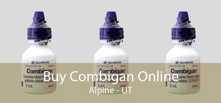 Buy Combigan Online Alpine - UT