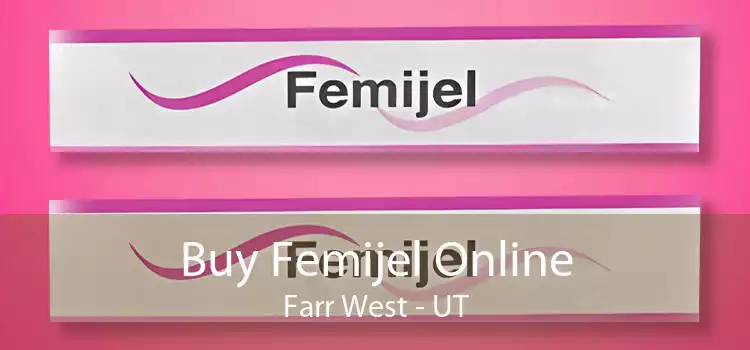 Buy Femijel Online Farr West - UT