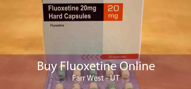 Buy Fluoxetine Online Farr West - UT