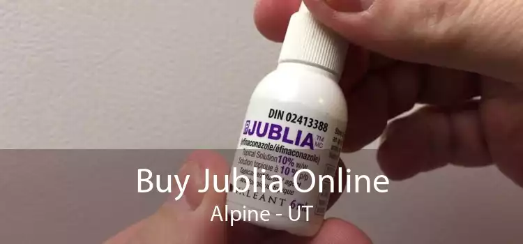 Buy Jublia Online Alpine - UT