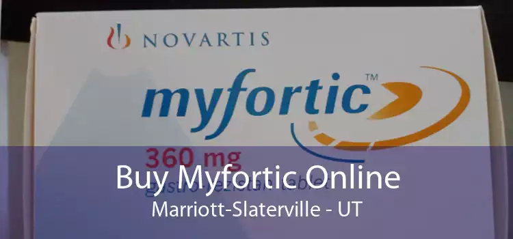 Buy Myfortic Online Marriott-Slaterville - UT