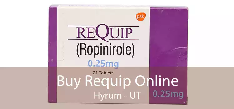 Buy Requip Online Hyrum - UT