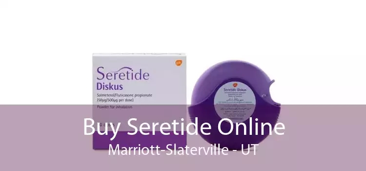 Buy Seretide Online Marriott-Slaterville - UT