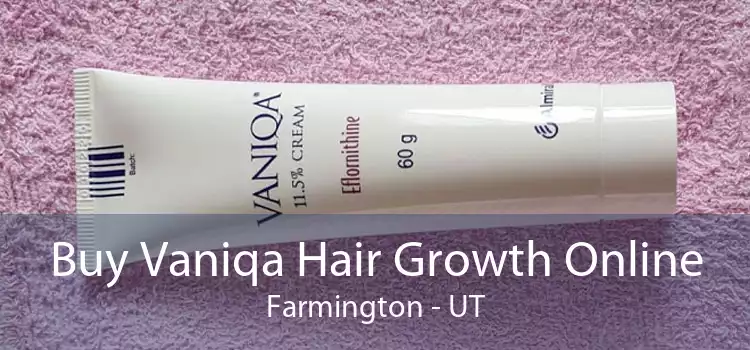 Buy Vaniqa Hair Growth Online Farmington - UT